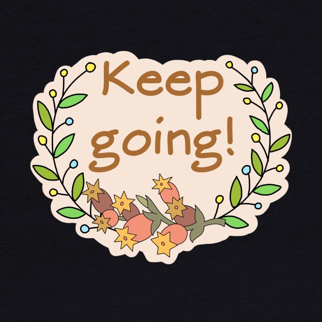 Keep Going! by IdinDesignShop